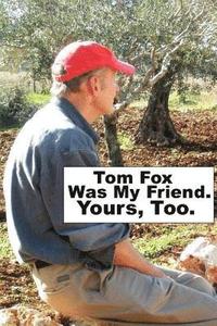 bokomslag Tom Fox Was My Friend. Yours, Too.