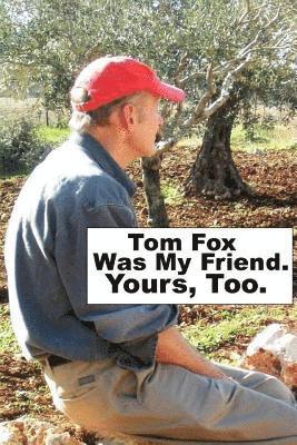 Tom Fox Was My Friend. Yours, Too. 1