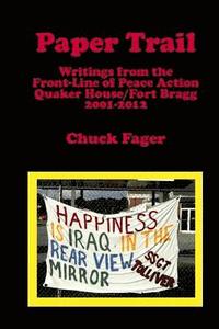 bokomslag Paper Trail: Writings from the Front Line of Peace Action: Quaker House/Fort Bragg North Carolina