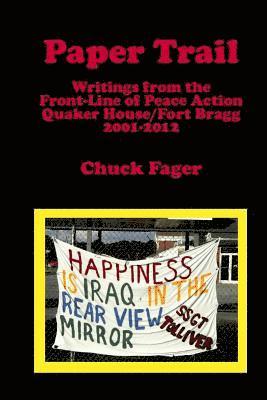 Paper Trail: Writings from the Front Line of Peace Action: Quaker House/Fort Bragg North Carolina 1