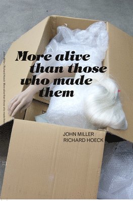 Richard Hoeck, Bob Nickas, John Miller - More Alive Than Those Who Made Them, Häftad