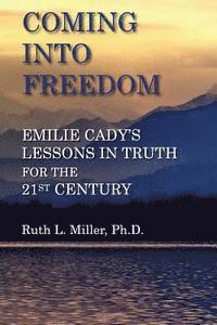 bokomslag Coming Into Freedom--Emilie Cady's Lessons in Truth for the 21st Century