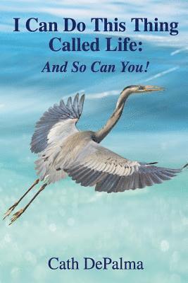 Cath Depalma, Michael Terranova - I Can Do This Thing Called Life: And So Can You!, Häftad