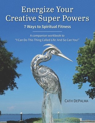 Cath Depalma, Ruth L. Miller - Energize Your Creative Super Powers: 7 Ways to Spiritual Fitness, Häftad