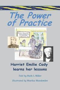 bokomslag The Power of Practice - Harriet Emilie Cady Learns Her Lessons