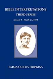 bokomslag Bible Interpretations Third Series January 3 - March 27, 1892
