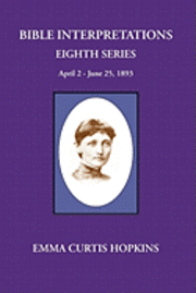 bokomslag Bible Interpretations Eighth Series April 2-June 25, 1893