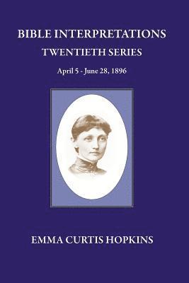 bokomslag Bible Interpretation Twentieth Series April 5 - June 28, 1896