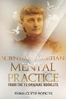 bokomslag Scientific Christian Mental Practice from the 12 Original Booklets