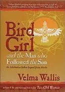Velma Wallis - Bird Girl & the Man Who Followed the Sun, Inbunden. Tillgänglighet: Lägg i varukorg