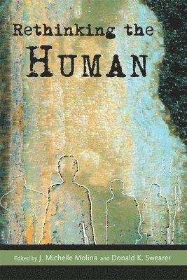 J. Michelle Molina, Donald K. Swearer - Rethinking the Human, Häftad
