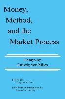 Ludwig Von Mises - Money, Method, and the Market Process: Essays by Ludwig von Mises, Häftad