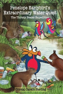 bokomslag Penelope Earlybird's Extraordinary Water Quest: The Thirsty Beaks Expedition