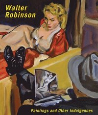 bokomslag Walter Robinson: Paintings and Other Indulgences