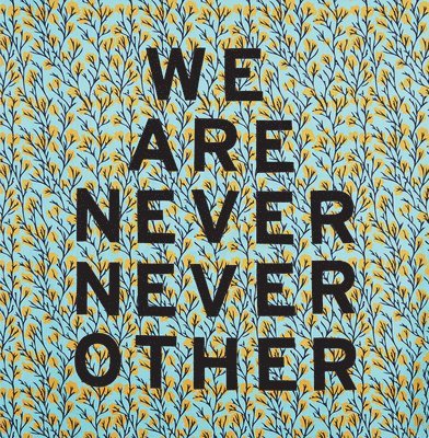 Aram Han Sifuentes: We Are Never Never Other 1