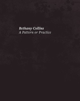 Bethany Collins: A Pattern or Practice 1