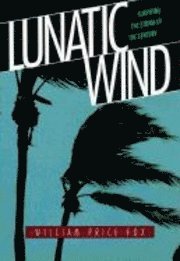 bokomslag Lunatic Wind: Surviving the Storm of the Century
