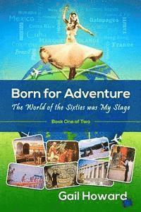 bokomslag Born for Adventure: The World of the Sixties was My Stage