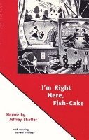 bokomslag I'm Right Here Fish Cake