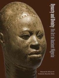 bokomslag Dynasty and Divinity: Ife Art in Ancient Nigeria