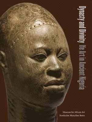 bokomslag Dynasty and Divinity: Ife Art in Ancient Nigeria