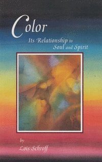 bokomslag Color: Its Relationship to Soul and Spirit