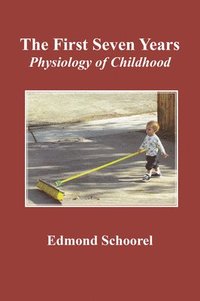 bokomslag The First Seven Years: Physiology of Childhood