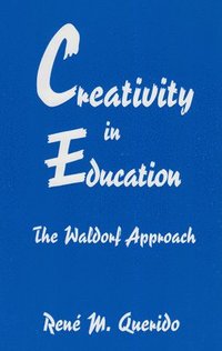 bokomslag Creativity in Education: The Waldorf Approach