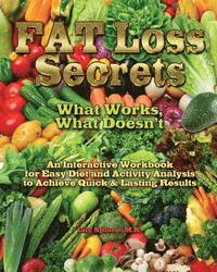 bokomslag Fat Loss Secrets: What Works, What Doesn't: An Interactive Workbook for Easy Diet and Activity Analysis to Achieve Quick & Lasting Resul