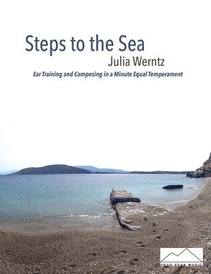 Steps to the Sea: Ear Training and Composing in a Minute Equal Temperament 1