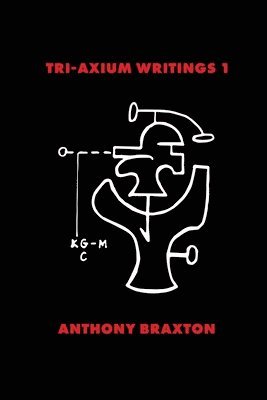 Anthony Braxton - Tri-Axium Writings 1, Häftad