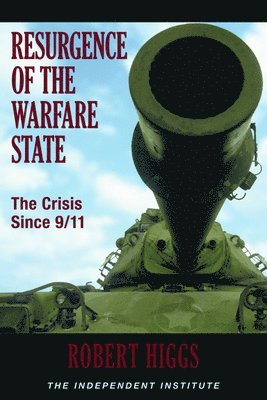 Robert Higgs - Resurgence of the Warfare State, Häftad