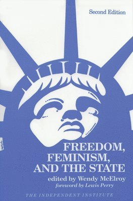 Wendy McElroy - Freedom, Feminism, and the State, Häftad