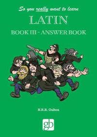 bokomslag So You Really Want To Learn Latin Book 3 - Answer Book