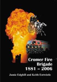 bokomslag Cromer Fire Brigade 1881 - 2006