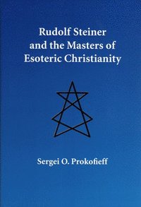 bokomslag Rudolf Steiner and the Masters of Esoteric Christianity
