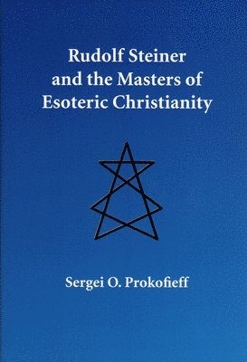 Rudolf Steiner and the Masters of Esoteric Christianity 1