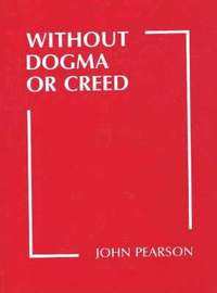 bokomslag Without Dogma or Creed
