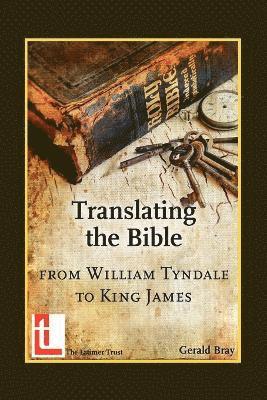 Gerald Bray - Translating the Bible, Häftad
