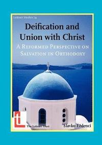 bokomslag Deification and Union with Christ