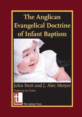 John R. W. Stott, Alec Motyer, J. Alec Motyer - Anglican Evangelical Doctrine of Infant Baptism, Häftad