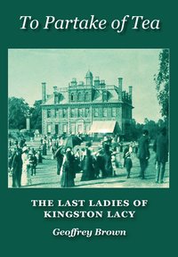 bokomslag To Partake of Tea: The Last Ladies of Kingston Lacy