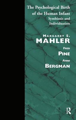 Margaret S. Mahler, Margaret S. Mahler - The Psychological Birth of the Human Infant, Häftad