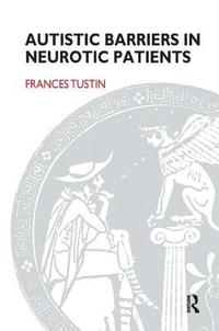 bokomslag Autistic Barriers in Neurotic Patients