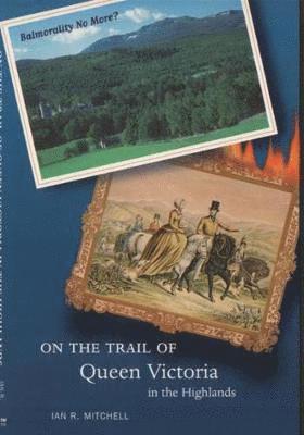 Ian R. Mitchell - On the Trail of Queen Victoria in the Highlands, Häftad