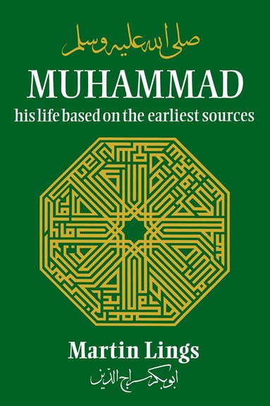 Martin Lings - Muhammad: His Life Based on the Earliest Sources, Inbunden
