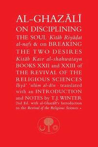 bokomslag Al-Ghazali on Disciplining the Soul & on Breaking the Two Desires