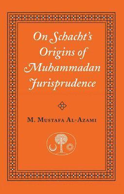bokomslag On Schacht's Origins of Muhammadan Jurisprudence