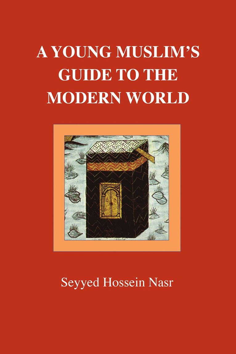Seyyed Hossein Nasr - Young Muslim's Guide to the Modern World, Häftad