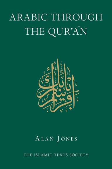 Alan Jones - Arabic Through the Qur'an, Häftad